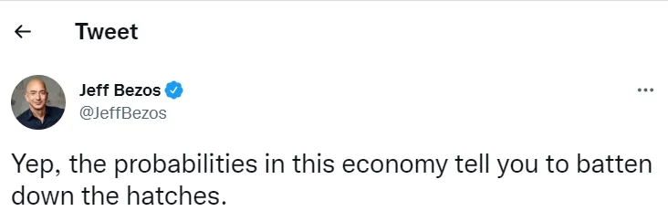 Jezz Bezos Tweet: Yes, the possibilities in this economy tell you to batten down the hatches.